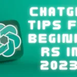 ChatGPT Tips for Beginners in 2023!